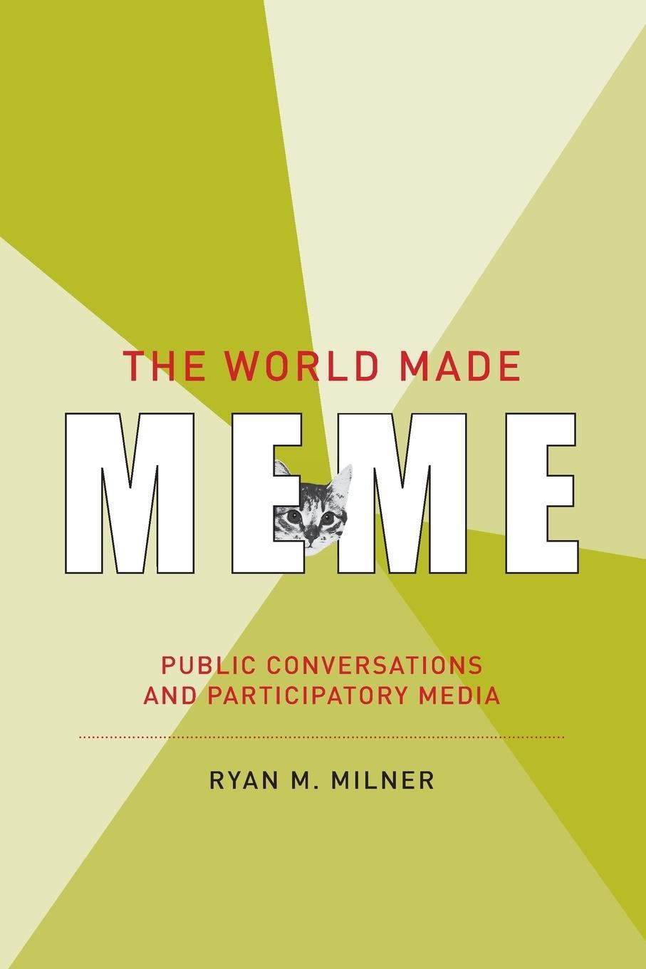 Cover: 9780262535229 | The World Made Meme | Public Conversations and Participatory Media