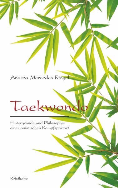Cover: 9783932337581 | Taekwondo | Andrea-Mercedes Riegel | Buch | Deutsch | 2014