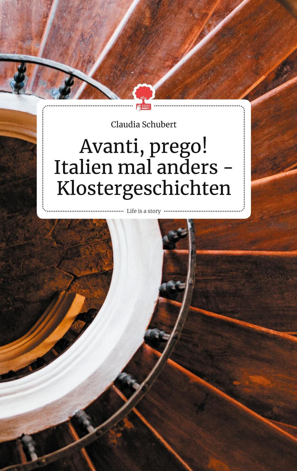 Cover: 9783990872529 | Avanti, prego! Italien mal anders - Klostergeschichten. Life is a...