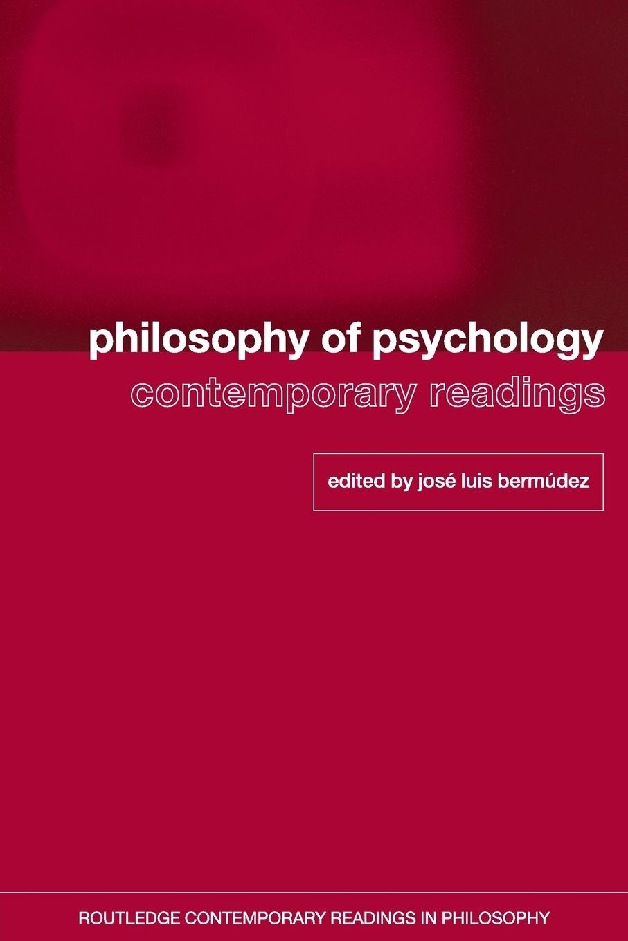 Cover: 9780415368629 | Philosophy of Psychology | Contemporary Readings | Jose Luis Bermudez