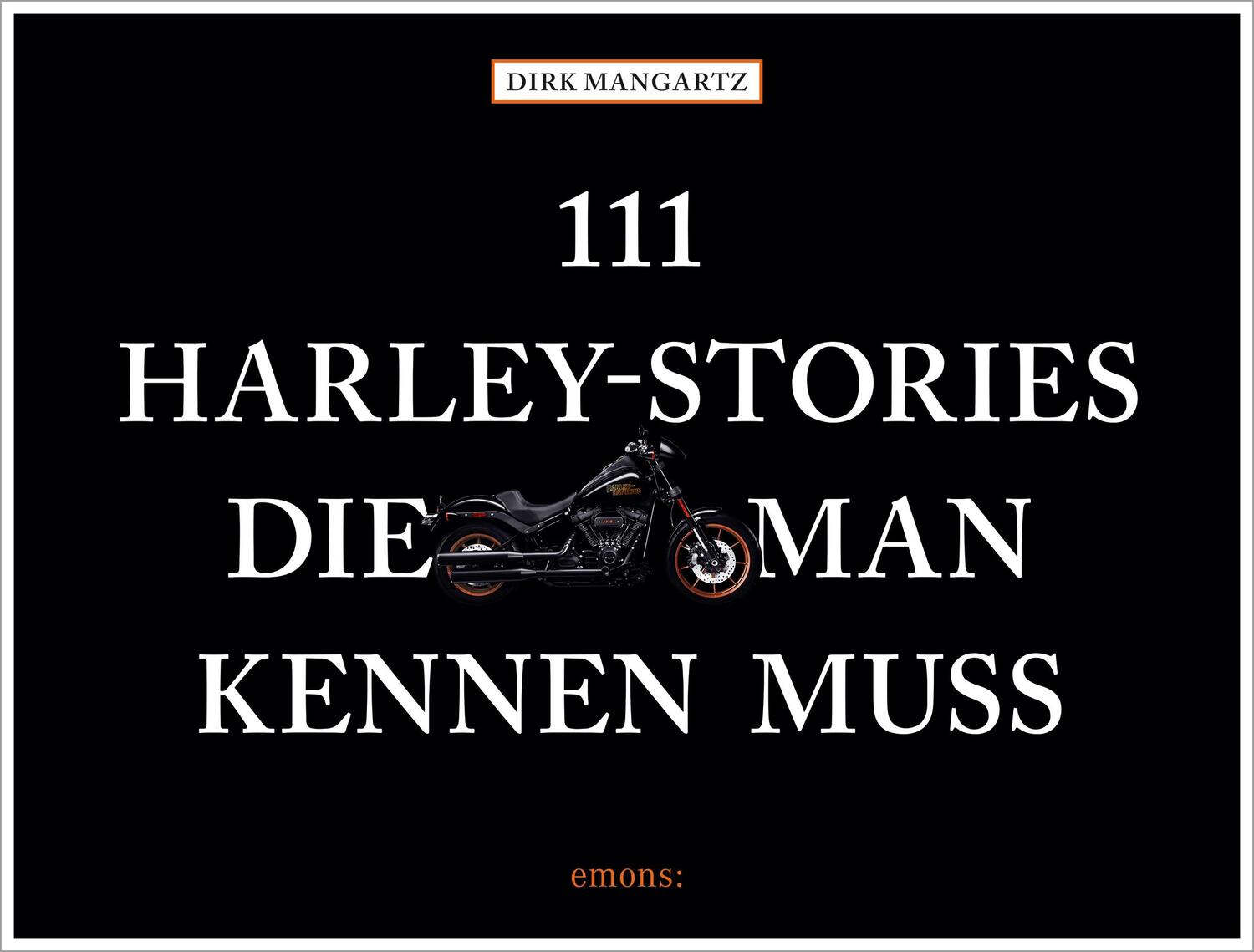 Cover: 9783740809393 | 111 Harley-Stories, die man kennen muss | Dirk Mangartz | Taschenbuch