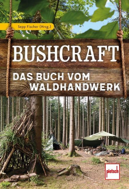 Cover: 9783613508439 | Bushcraft | Das Buch vom Waldhandwerk | Sepp Fischer (u. a.) | Buch