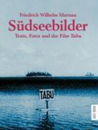 Cover: 9783929470260 | Südseebilder | Texte, Fotos und der Film 'Tabu' | Friedrich W Murnau