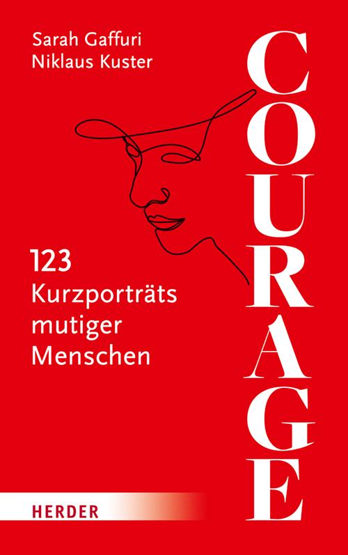 Cover: 9783451394102 | Courage | 123 Kurzporträts mutiger Menschen | Sarah Gaffuri (u. a.)