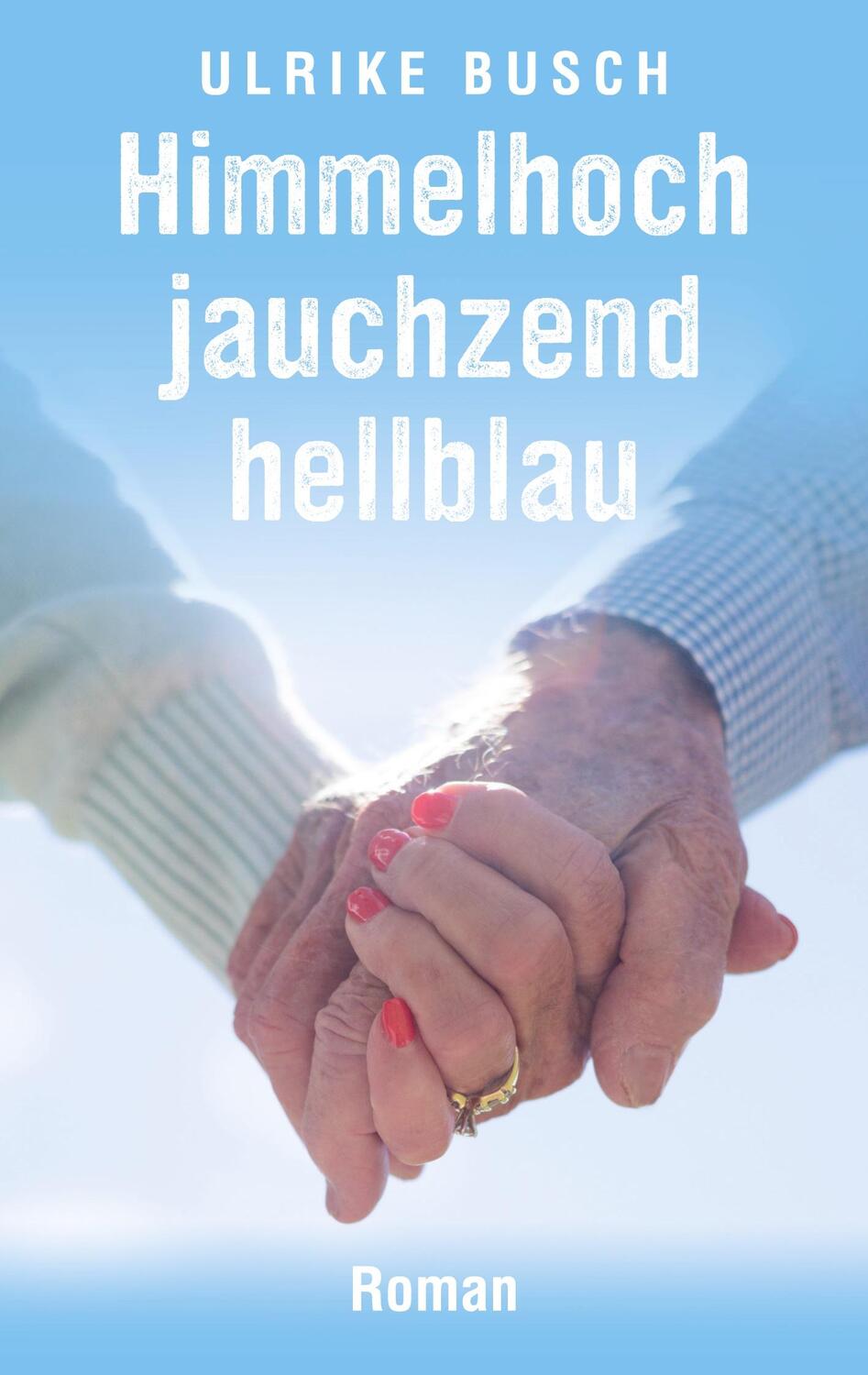 Cover: 9783752641394 | Himmelhochjauchzendhellblau | Ulrike Busch | Taschenbuch