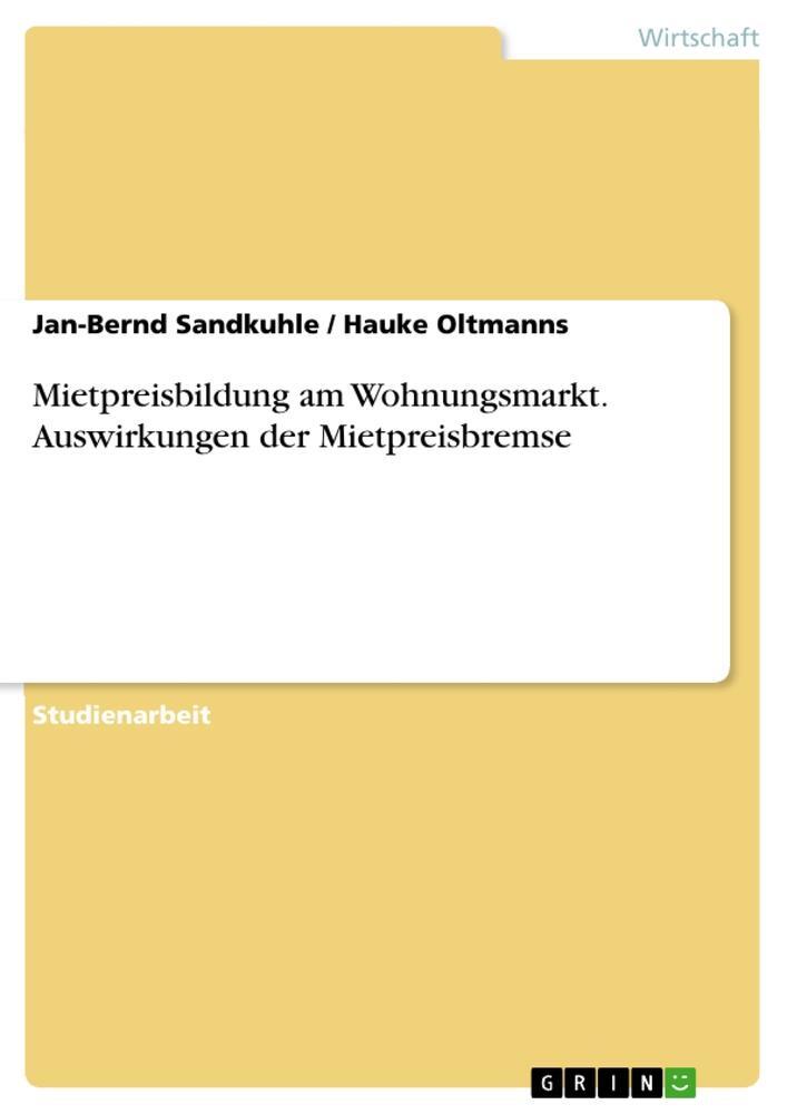 Cover: 9783668149380 | Mietpreisbildung am Wohnungsmarkt. Auswirkungen der Mietpreisbremse