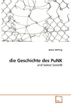 Cover: 9783639184884 | die Geschichte des PuNK | und Seiner SzenEN | Armin Wilfling | Buch