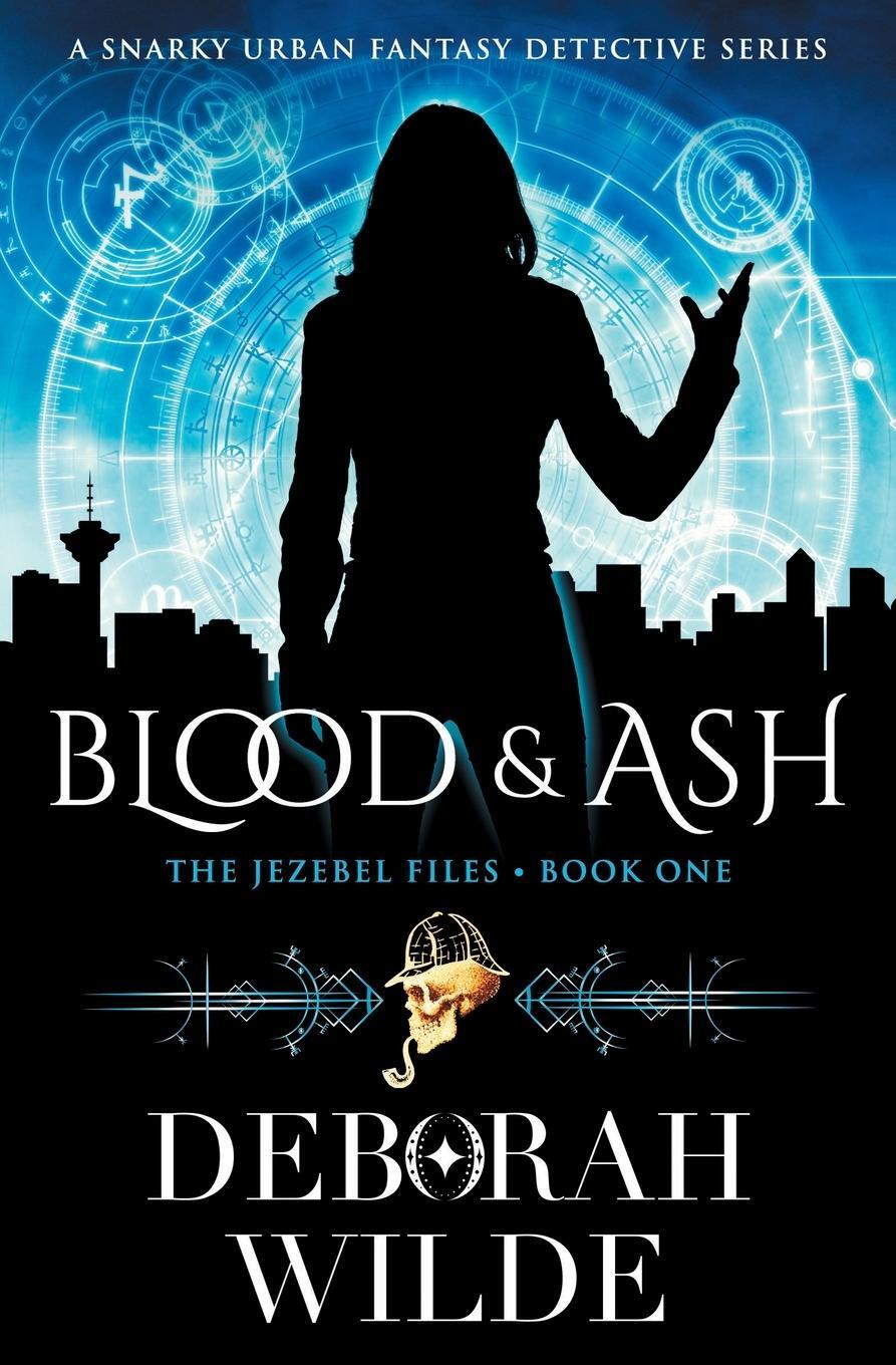Cover: 9781988681351 | Blood &amp; Ash | A Snarky Urban Fantasy Detective Series | Deborah Wilde