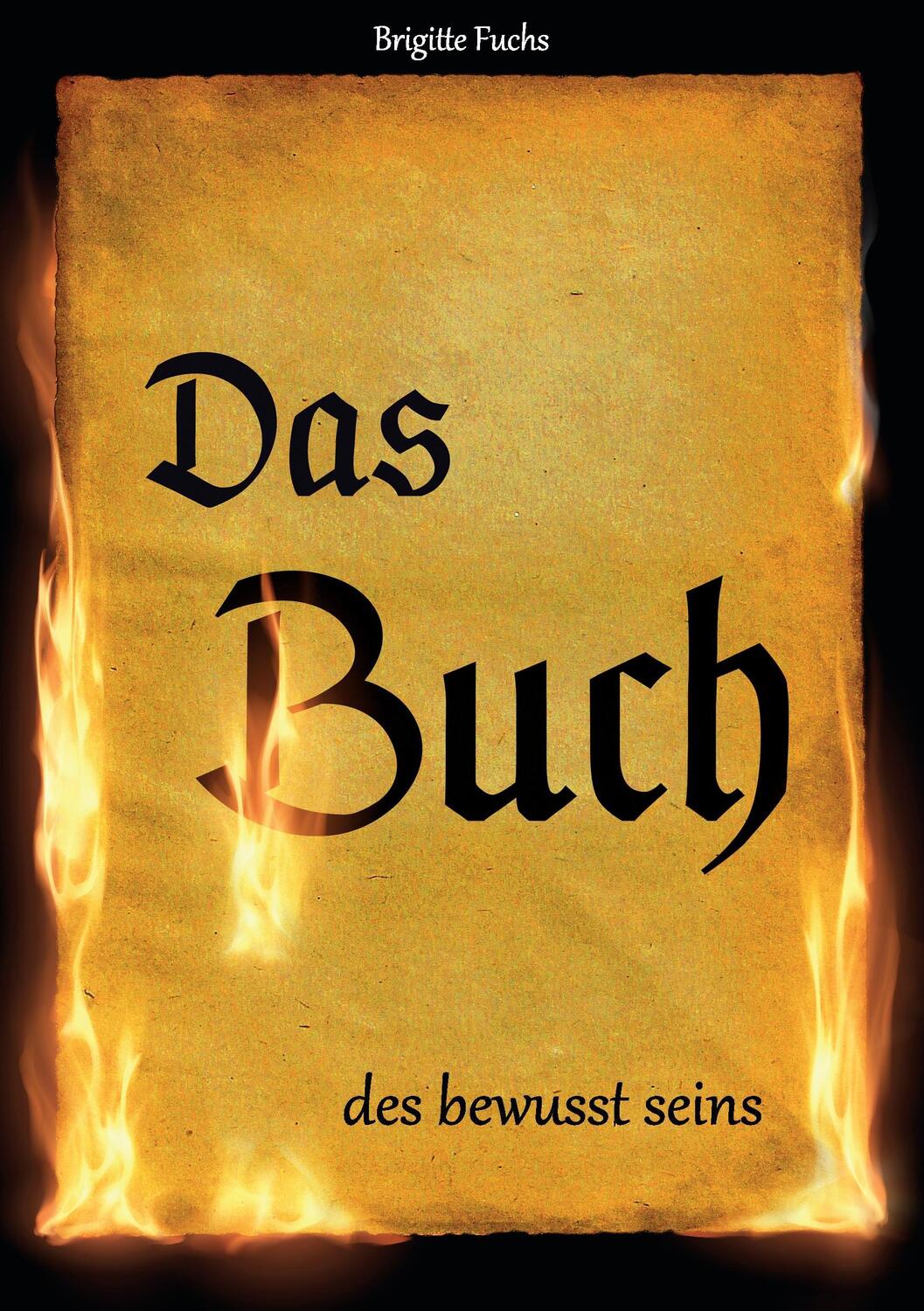 Cover: 9783743101579 | Das Buch des bewusst seins | Brigitte Fuchs | Taschenbuch