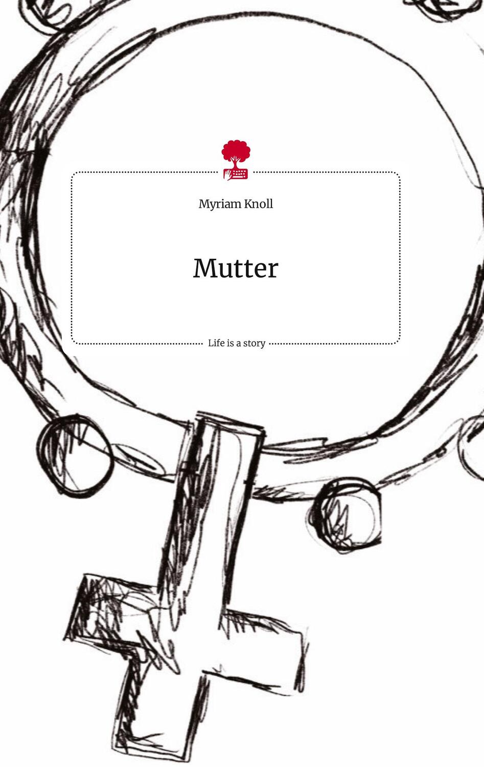 Cover: 9783710815904 | Mutter. Life is a Story - story.one | Myriam Knoll | Buch | 64 S.