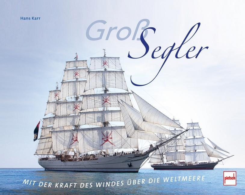 Cover: 9783613509269 | Großsegler | Mit der Kraft des Windes über die Weltmeere | Hans Karr