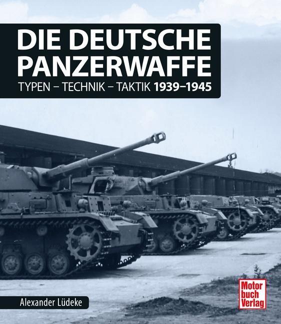 Cover: 9783613041820 | Die deutsche Panzerwaffe | Typen-Technik-Taktik 1939-1945 | Lüdeke
