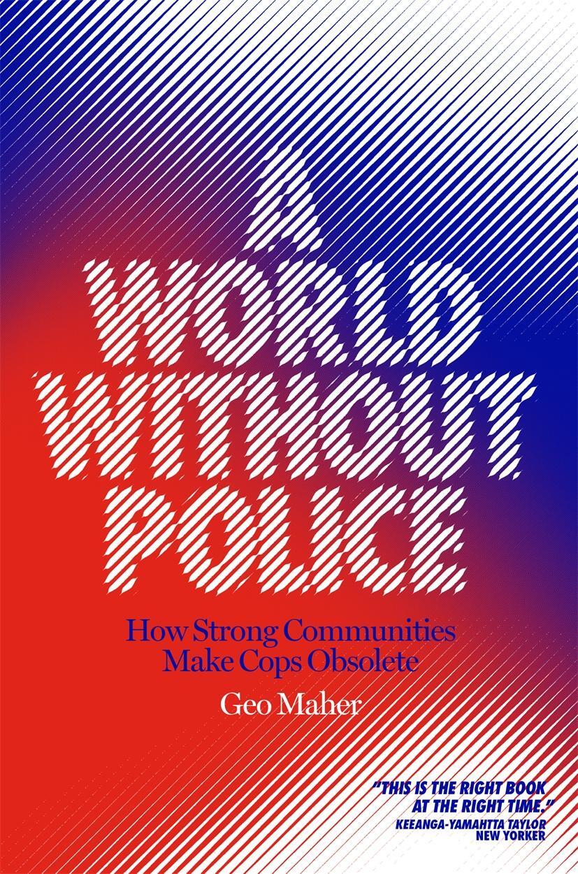 Cover: 9781839760068 | A World Without Police | How Strong Communities Make Cops Obsolete