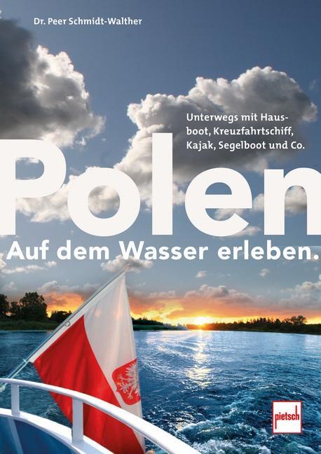 Cover: 9783613509412 | Polen auf dem Wasser erleben. | Peer Schmidt-Walther | Taschenbuch