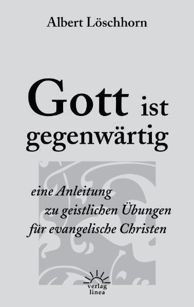 Cover: 9783939075356 | Gott ist gegenwärtig | Albert Löschhorn | Taschenbuch | 2013