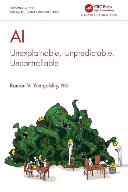 Cover: 9781032576268 | AI | Unexplainable, Unpredictable, Uncontrollable | Yampolskiy | Buch