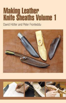 Cover: 9780764340154 | Making Leather Knife Sheaths - Volume 1 | David Hölter | Taschenbuch