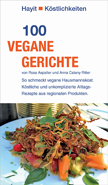 Cover: 9783873222687 | 100 vegane Gerichte | Rosa Aspalter (u. a.) | Taschenbuch