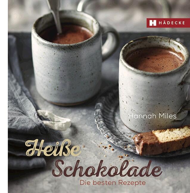 Cover: 9783775006088 | Heiße Schokolade | Die besten Rezepte | Hannah Miles | Buch | Deutsch