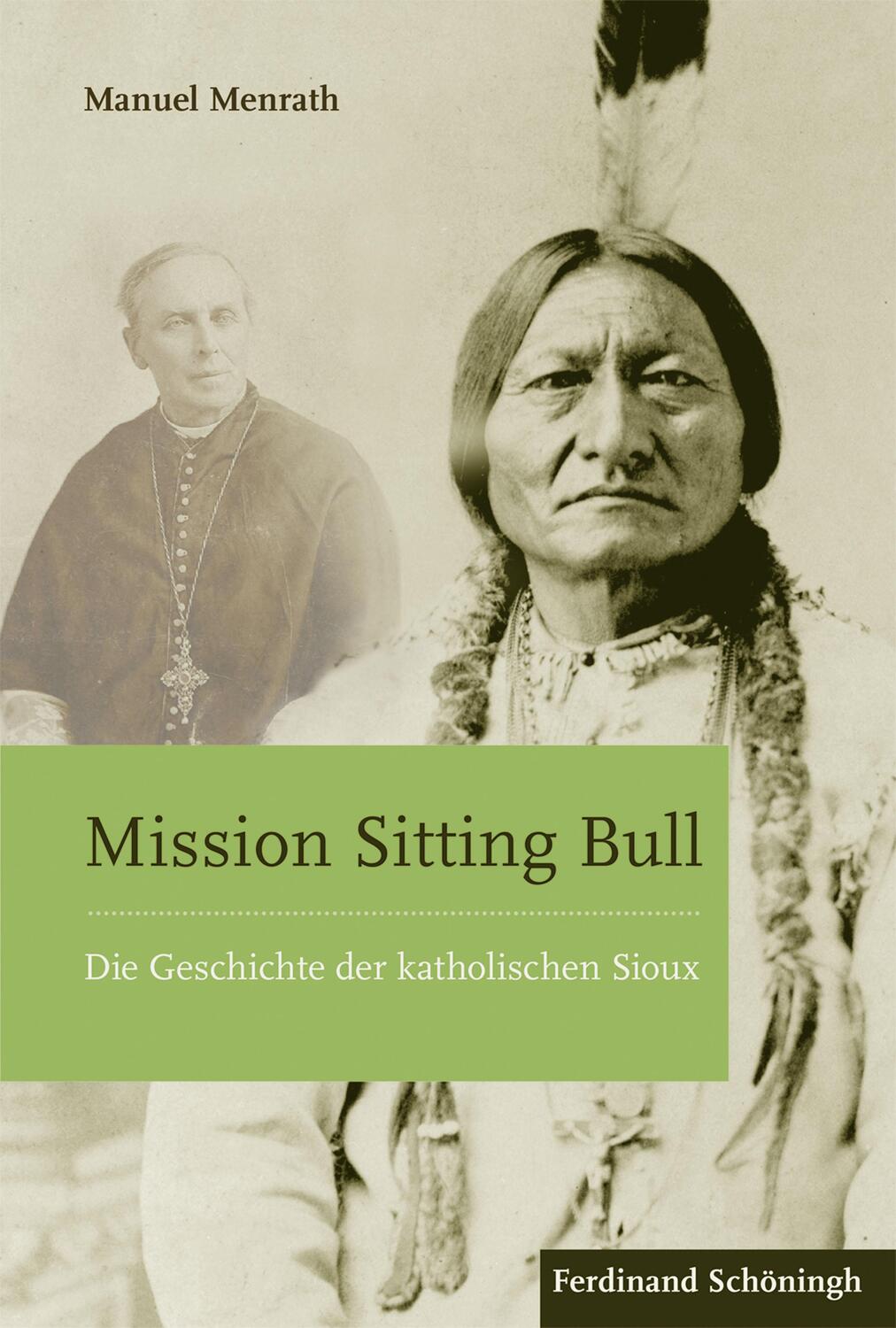 Cover: 9783506783790 | Mission Sitting Bull | Die Geschichte der katholischen Sioux | Menrath