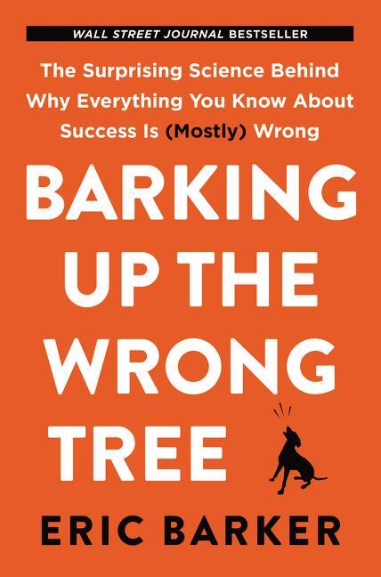 Cover: 9780062416049 | Barking Up the Wrong Tree | Eric Barker | Buch | Gebunden | Englisch