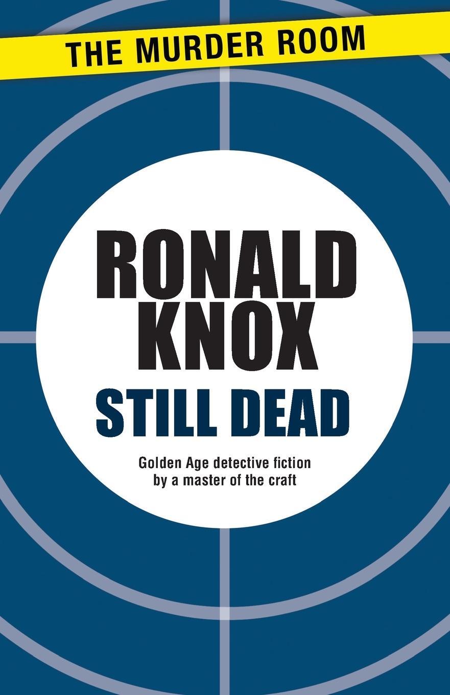 Cover: 9781471900532 | Still Dead | Ronald Knox | Taschenbuch | Paperback | Englisch | 2013
