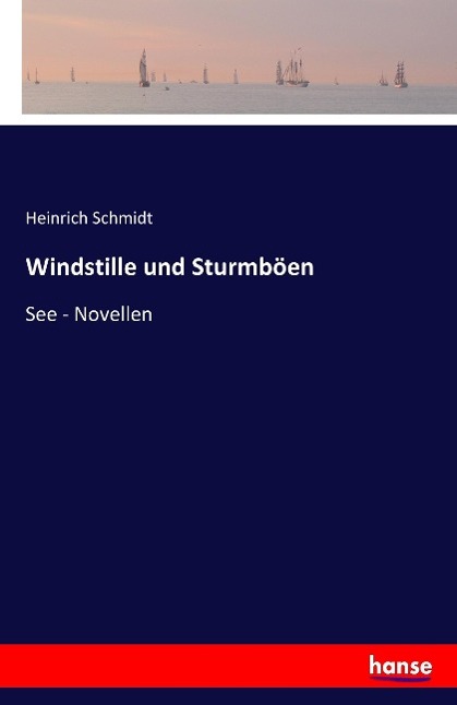 Cover: 9783741116230 | Windstille und Sturmböen | See - Novellen | Heinrich Schmidt | Buch