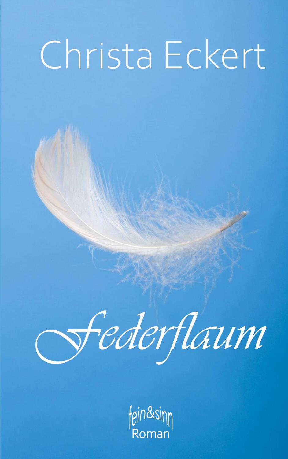 Cover: 9783753477572 | Federflaum | Roman | Christa Eckert | Taschenbuch | Books on Demand