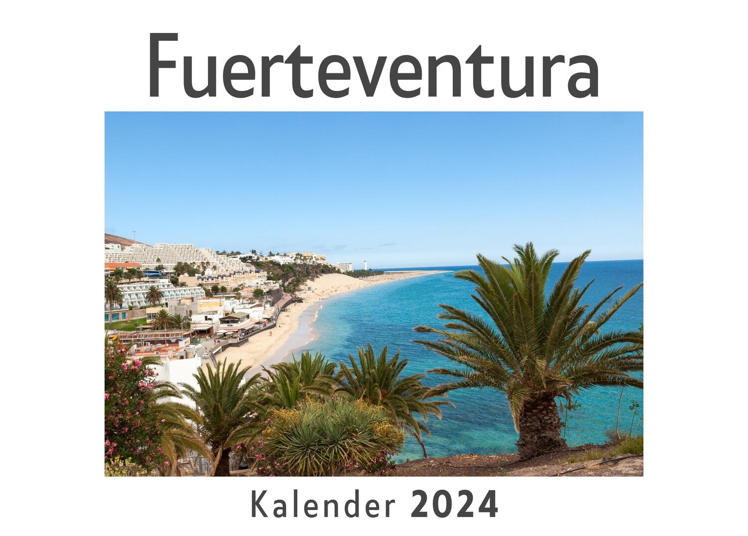 Cover: 9783750554573 | Fuerteventura (Wandkalender 2024, Kalender DIN A4 quer,...