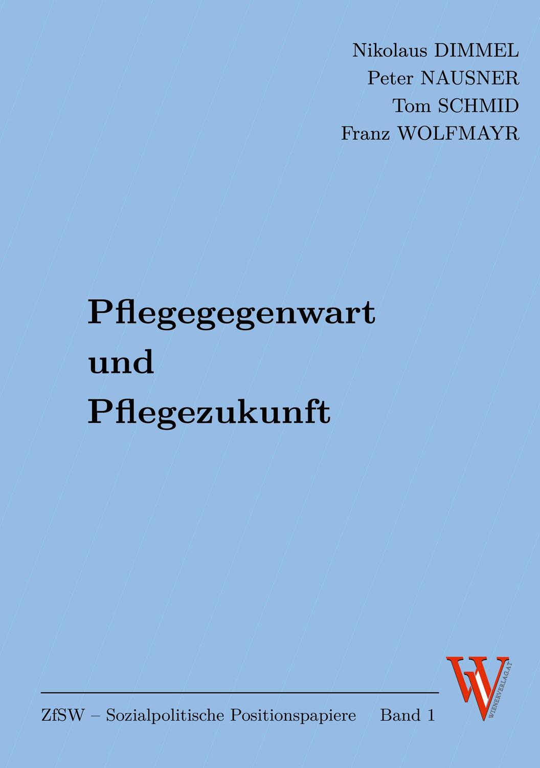 Cover: 9783990610251 | Pflegegegenwart und Pflegezukunft | Nikolaus Dimmel (u. a.) | Buch