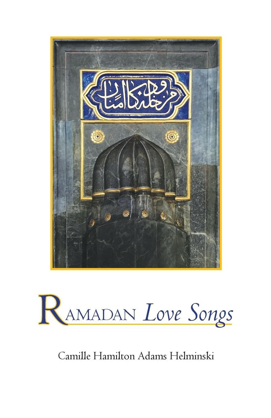 Cover: 9780939660216 | Ramadan Love Songs | Camille Hamilton Adams Helminski | Taschenbuch