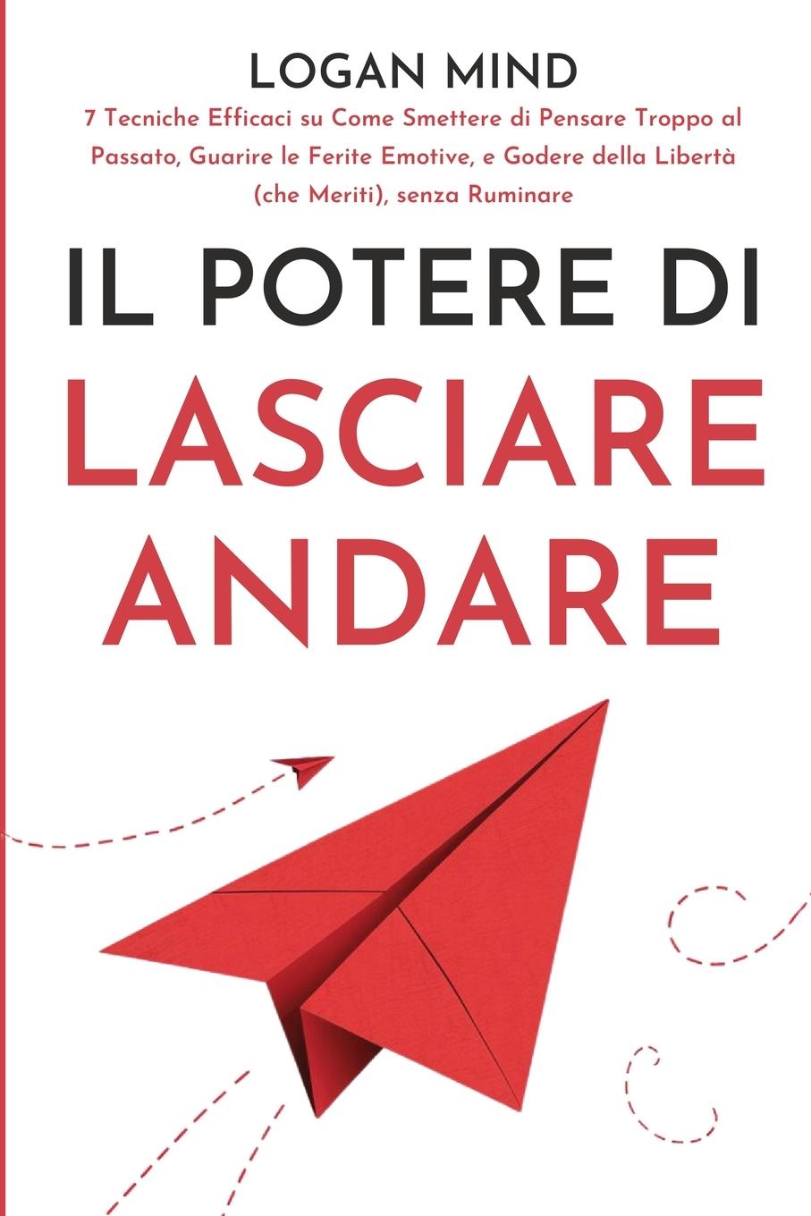 Cover: 9781837982608 | Il Potere di Lasciare Andare | Logan Mind | Taschenbuch | Iban | 2024