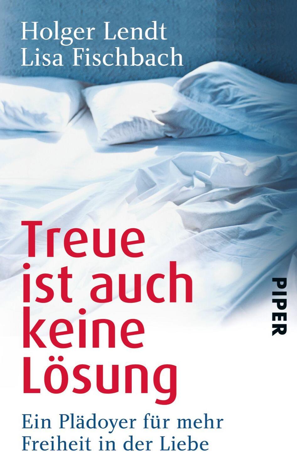 Cover: 9783492305402 | Treue ist auch keine Lösung | Holger Lendt (u. a.) | Taschenbuch