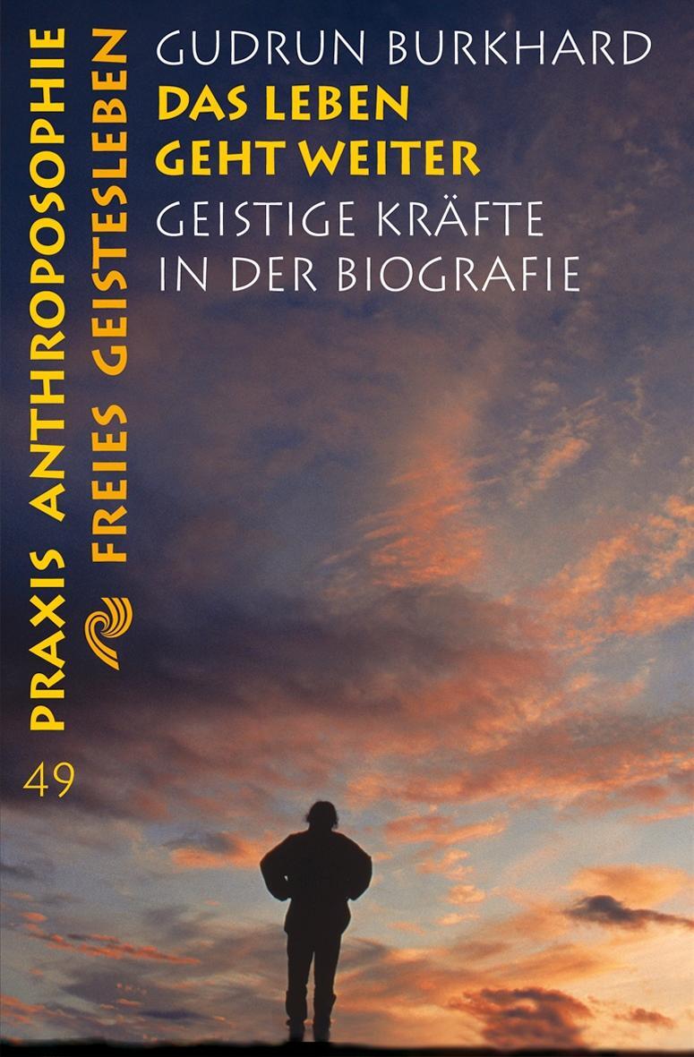 Cover: 9783772512490 | Das Leben geht weiter | Geistige Kräfte in der Biographie | Burkhard