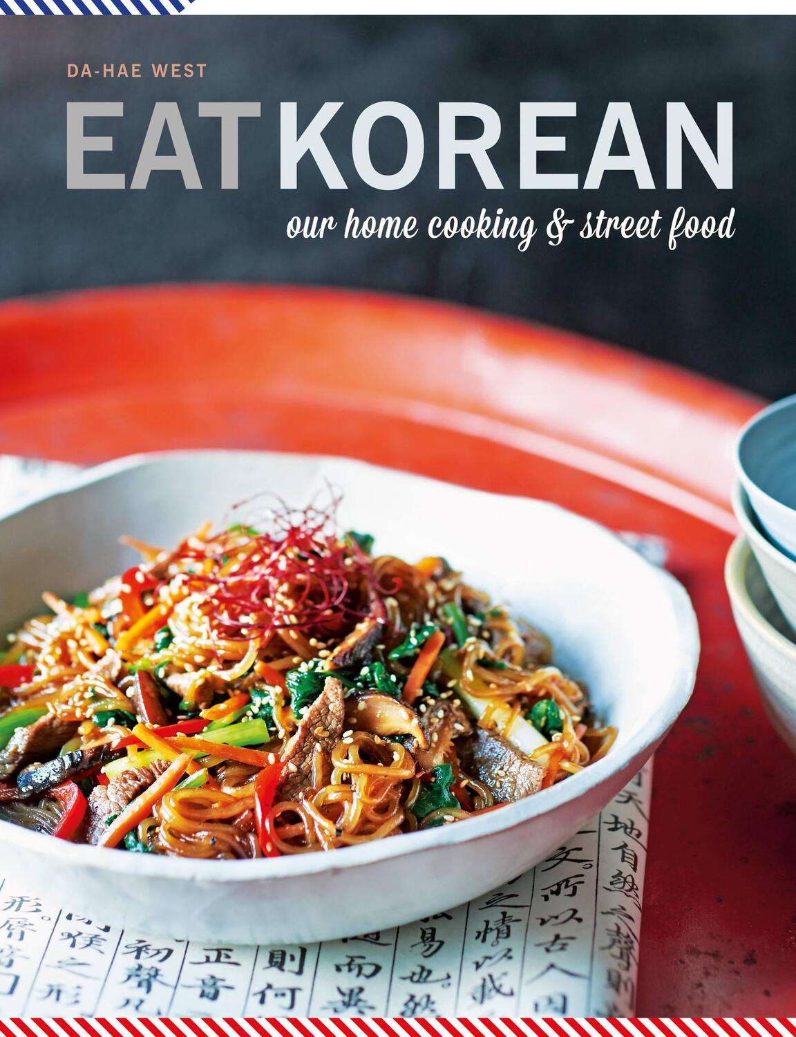 Cover: 9781784724795 | Eat Korean | Our home cooking and street food | Da-Hae West | Buch