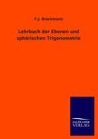 Cover: 9783846016794 | Lehrbuch der Ebenen und sphärischen Trigonometrie | F. J. Brockmann