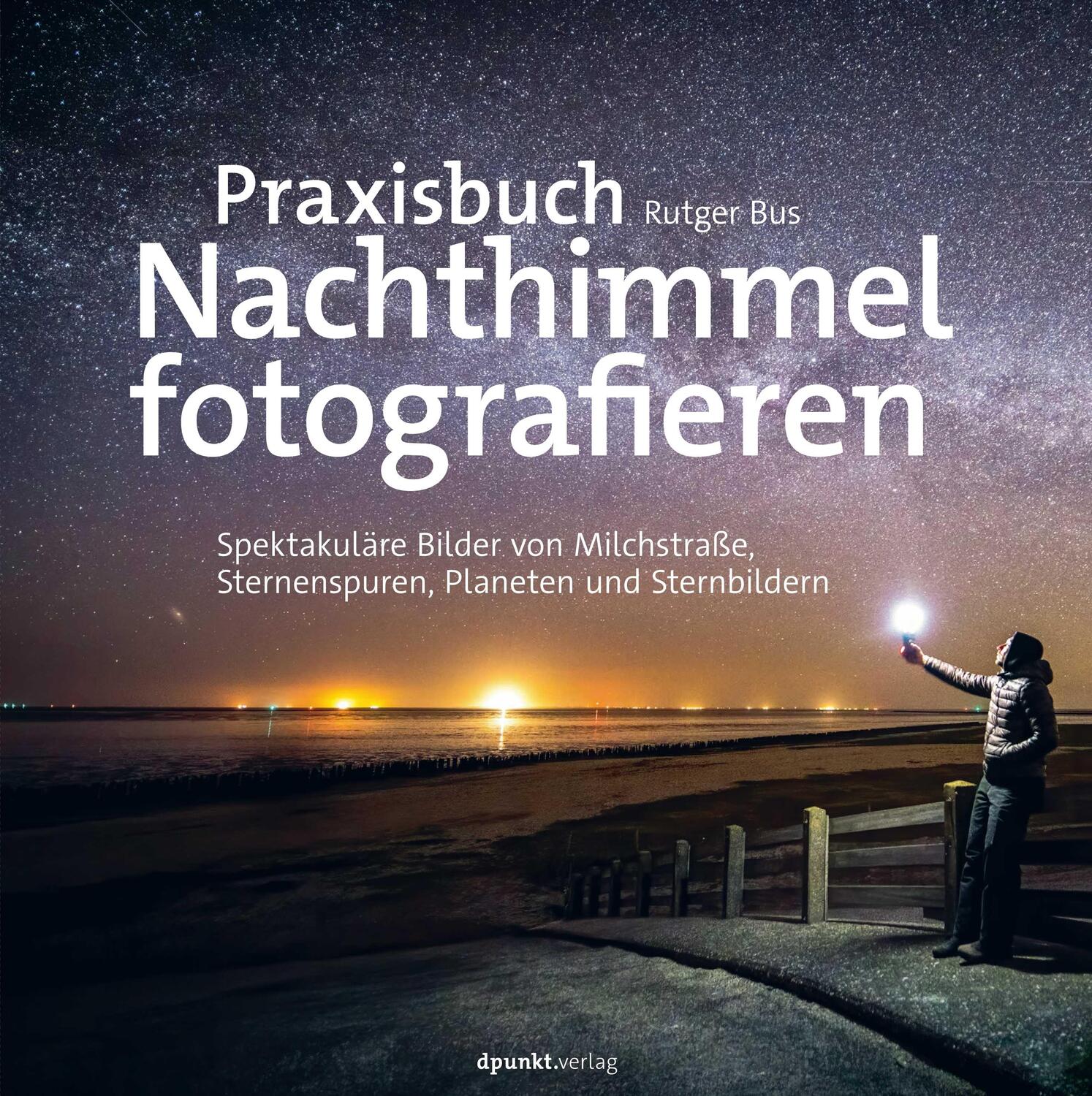 Cover: 9783864909320 | Praxisbuch Nachthimmel fotografieren | Rutger Bus | Buch | Deutsch