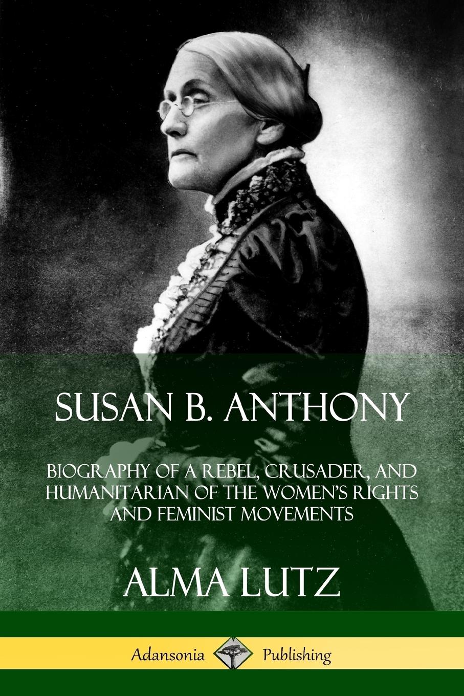 Cover: 9780359742837 | Susan B. Anthony | Alma Lutz | Taschenbuch | Englisch | 2019