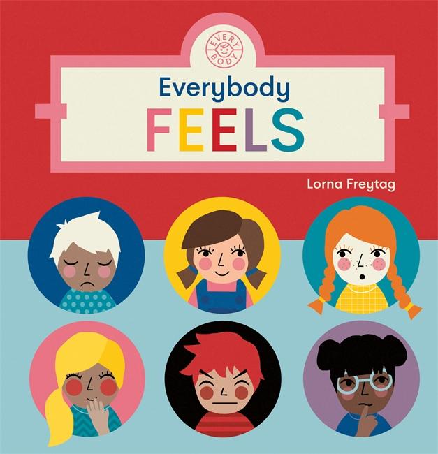 Cover: 9781787418585 | Everybody Feels | Lorna Freytag | Buch | Papp-Bilderbuch | Englisch