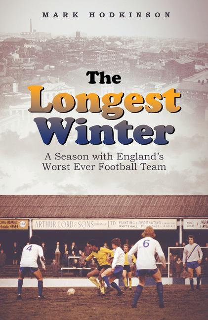 Cover: 9781801501576 | The Longest Winter | A Season with England's Worst Ever Football Team