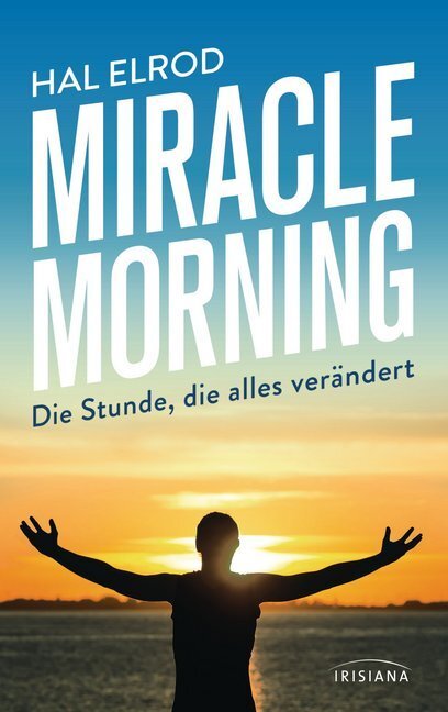 Cover: 9783424153118 | Miracle Morning | Hal Elrod | Taschenbuch | Deutsch | Irisiana