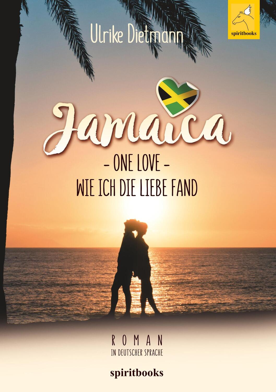 Cover: 9783946435563 | Jamaika - One Love | Wie ich die Liebe fand | Ulrike Dietmann | Buch