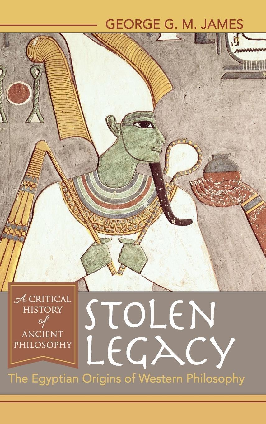 Cover: 9781635610277 | Stolen Legacy | The Egyptian Origins of Western Philosophy | James