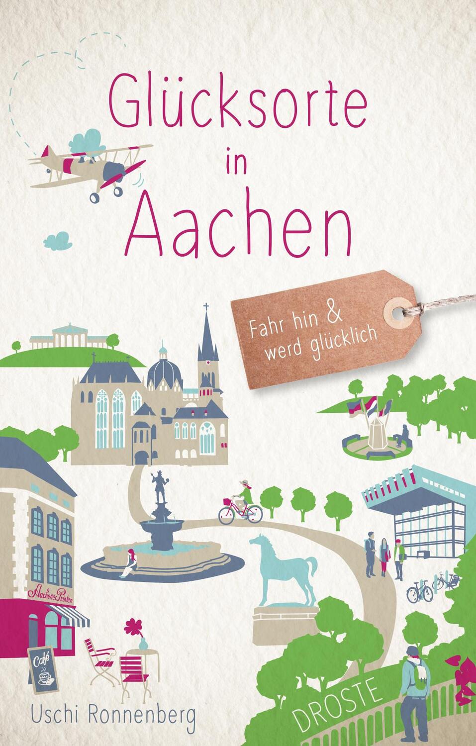 Cover: 9783770024995 | Glücksorte in Aachen | Fahr hin &amp; werd glücklich (Neuauflage) | Buch