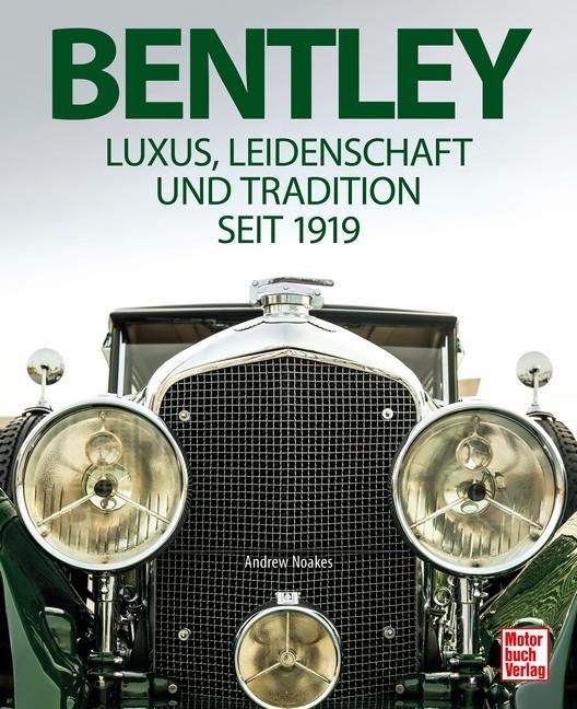 Cover: 9783613041981 | Bentley | Luxus, Leidenschaft und Tradition seit 1919 | Andrew Noakes