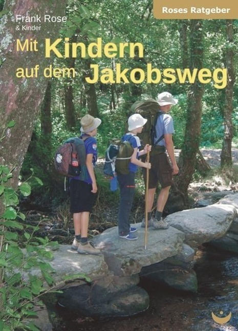 Cover: 9783934291843 | Mit Kindern auf dem Jakobsweg | Frank Rose | Taschenbuch | Deutsch