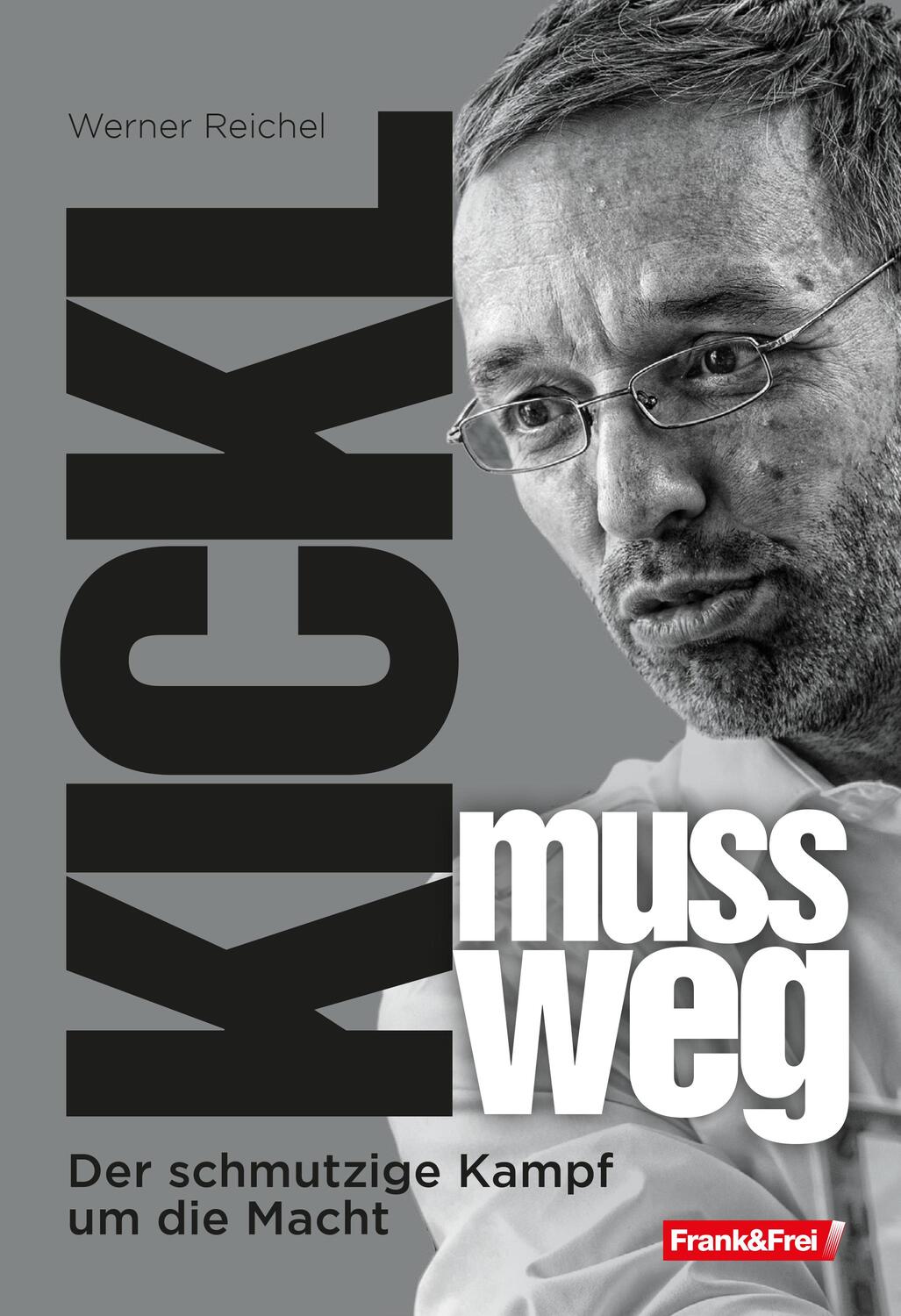 Cover: 9783903236288 | Kickl muss weg | Der schmutzige Kampf um die Macht | Werner Reichel