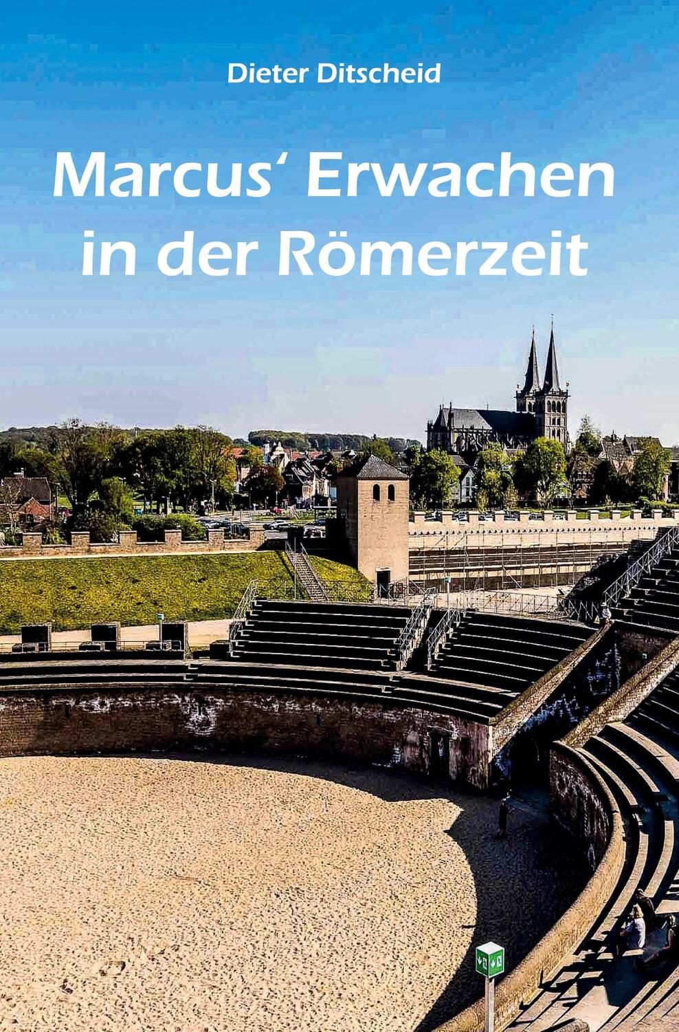 Cover: 9783988850911 | Marcus' Erwachen in der Römerzeit | Dieter Ditscheid | Taschenbuch