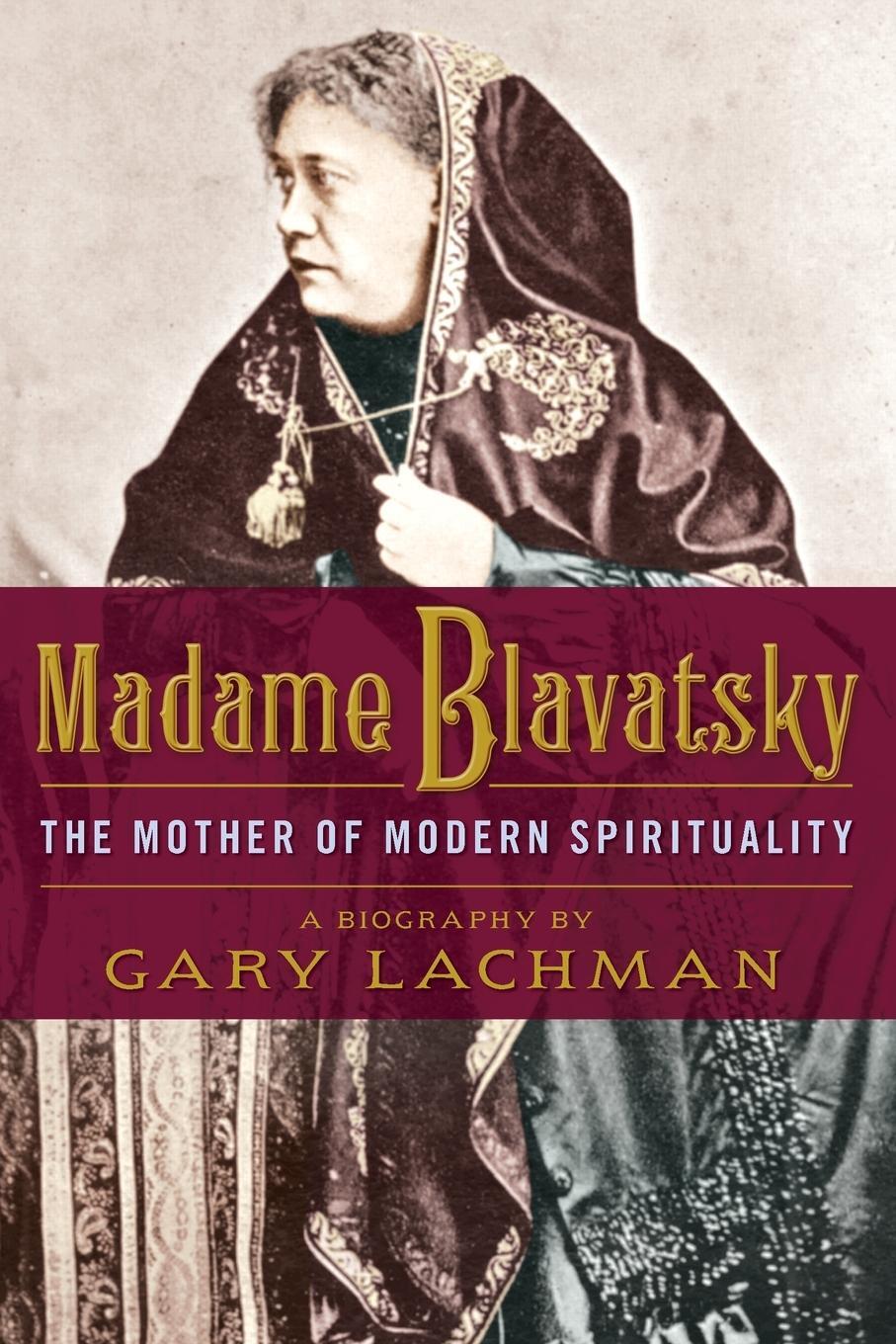 Cover: 9781585428632 | Madame Blavatsky | The Mother of Modern Spirituality | Gary Lachman