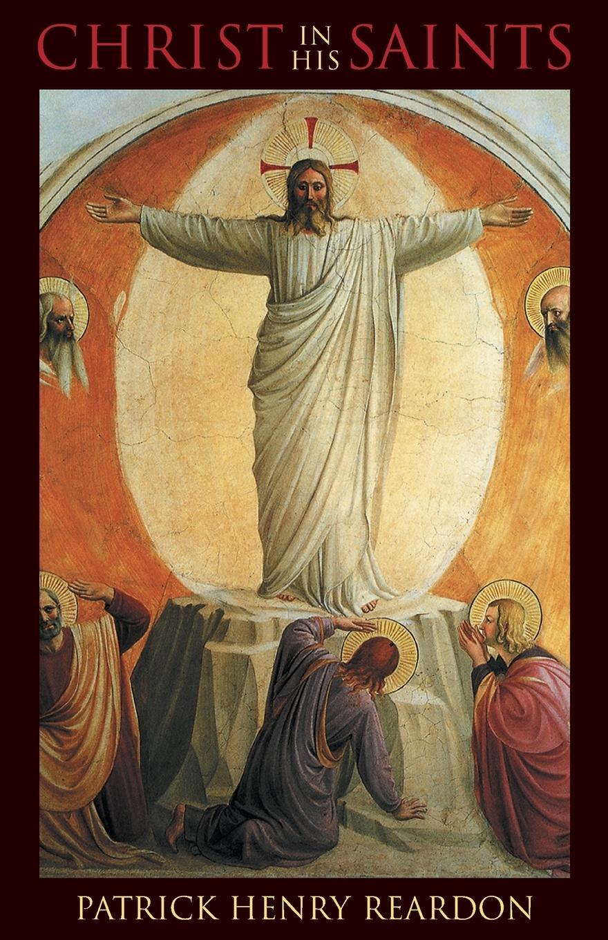 Cover: 9781888212686 | Christ in His Saints | Patrick Henry Reardon | Taschenbuch | Paperback